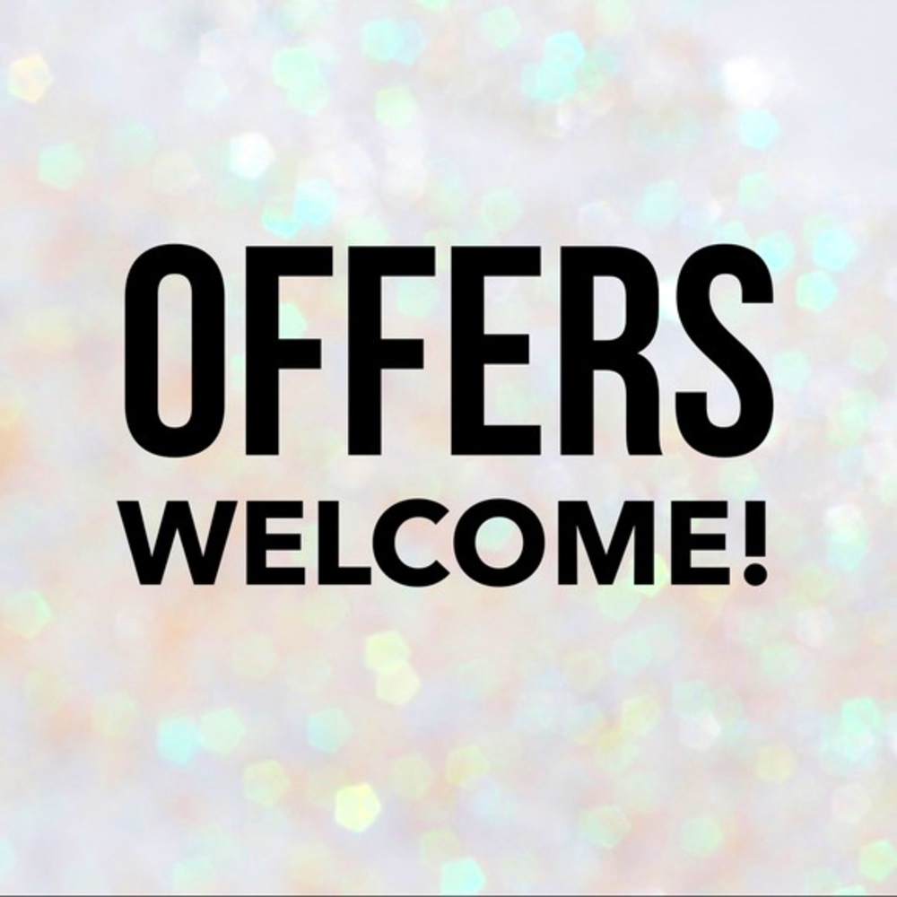 All offers Welcome!